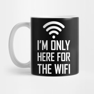 I'm only here for the wifi funny joke gift Mug